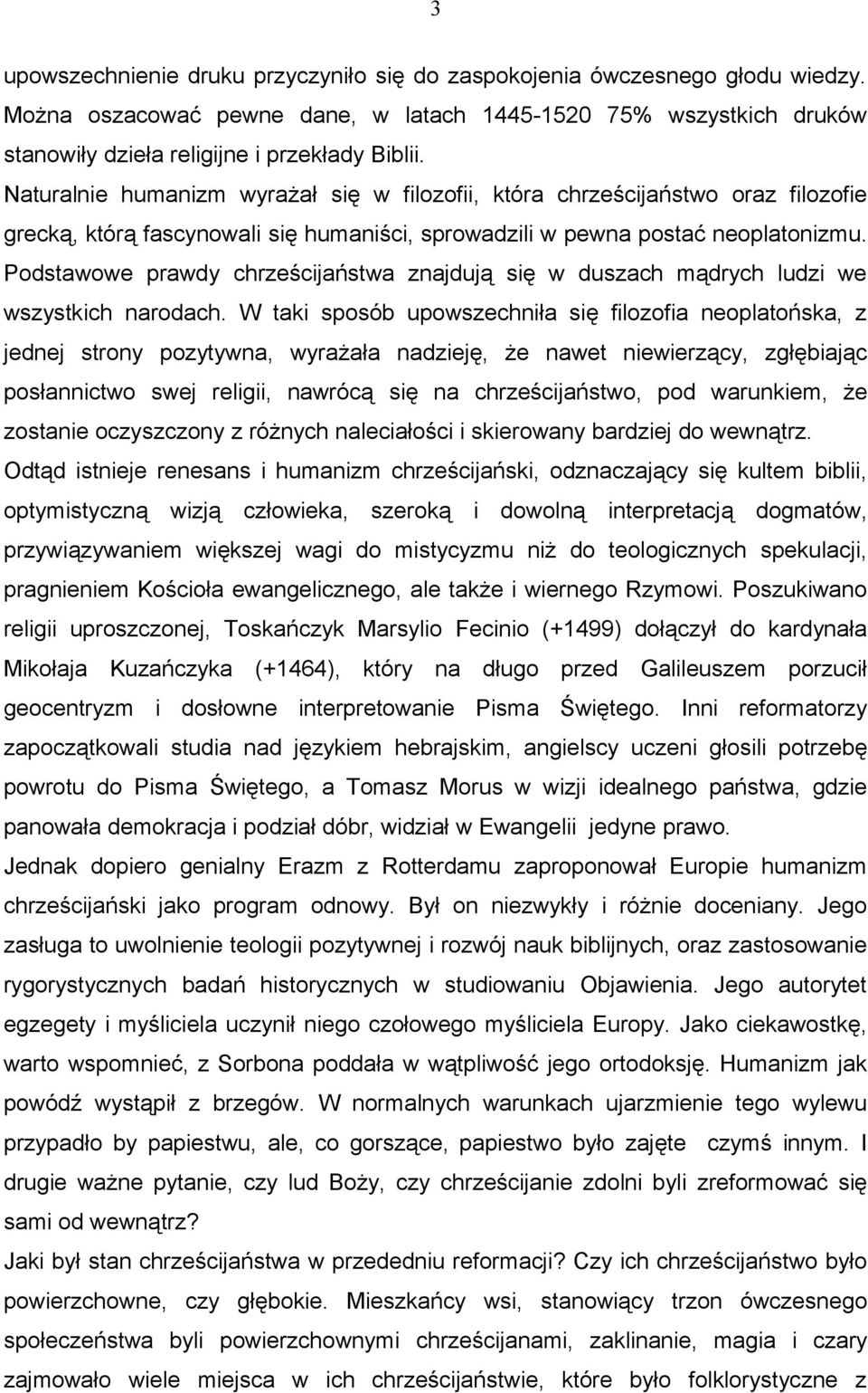 Podstawowe prawdy chrześcijaństwa znajdują się w duszach mądrych ludzi we wszystkich narodach.