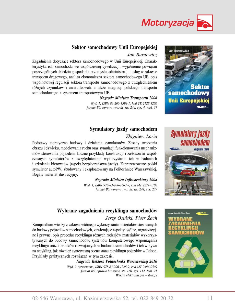 ekonomiczna sektora samochodowego UE, opis wspólnotowej regulacji sektora transportu samochodowego z uwzględnieniem różnych czynników i uwarunkowań, a także integracji polskiego transportu