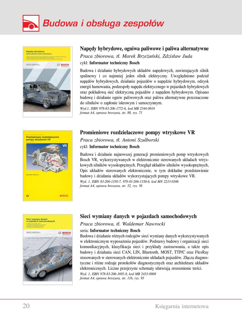 Uwzględniono podział napędów hybrydowych, działanie pojazdów o napędzie hybrydowym, odzysk energii hamowania, podzespoły napędu elektrycznego w pojazdach hybrydowych oraz pokładową sieć elektryczną