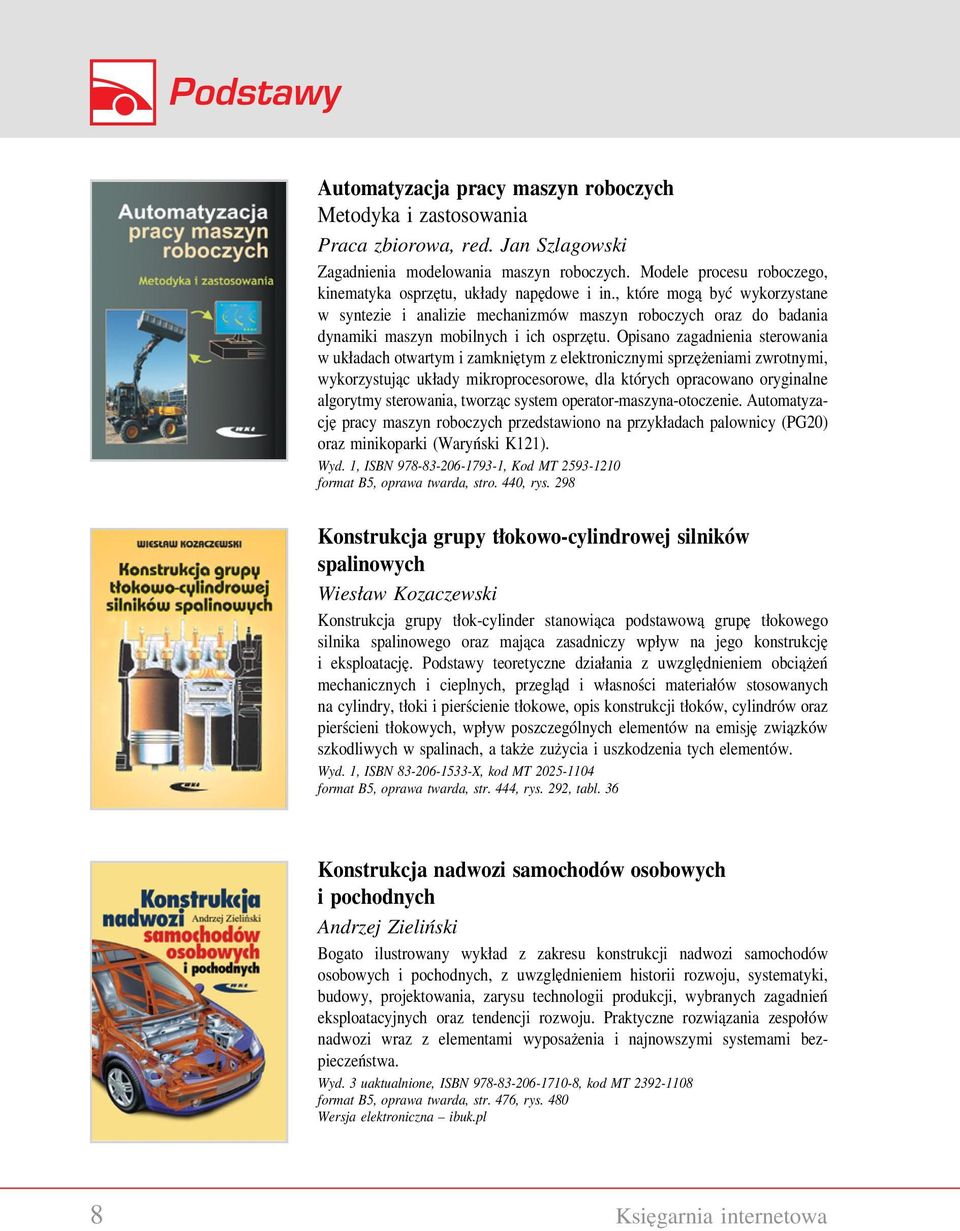 , które mogą być wykorzystane w syntezie i analizie mechanizmów maszyn roboczych oraz do badania dynamiki maszyn mobilnych i ich osprzętu.