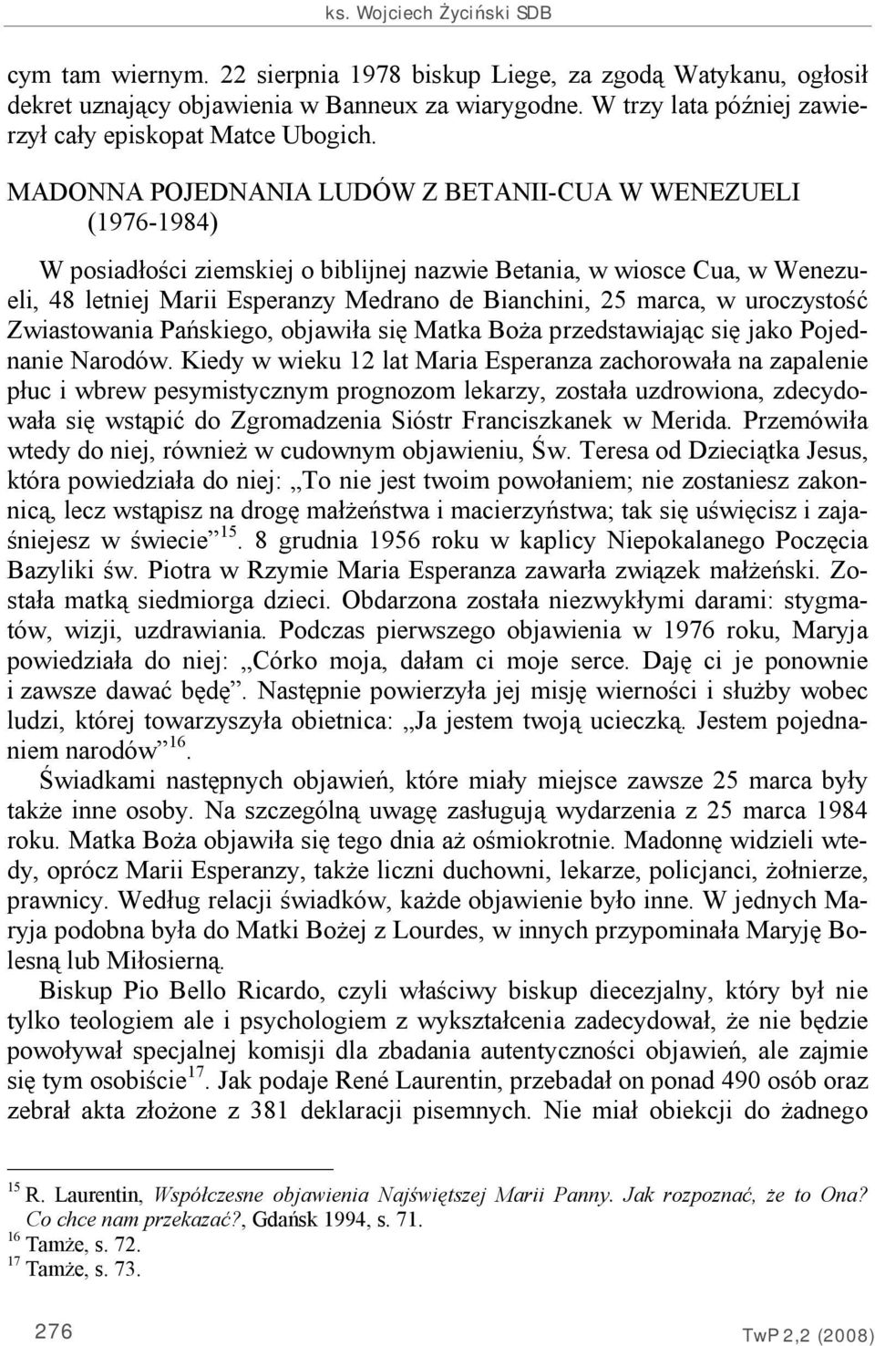 MADONNA POJEDNANIA LUDÓW Z BETANII-CUA W WENEZUELI (1976-1984) W posiadłości ziemskiej o biblijnej nazwie Betania, w wiosce Cua, w Wenezueli, 48 letniej Marii Esperanzy Medrano de Bianchini, 25