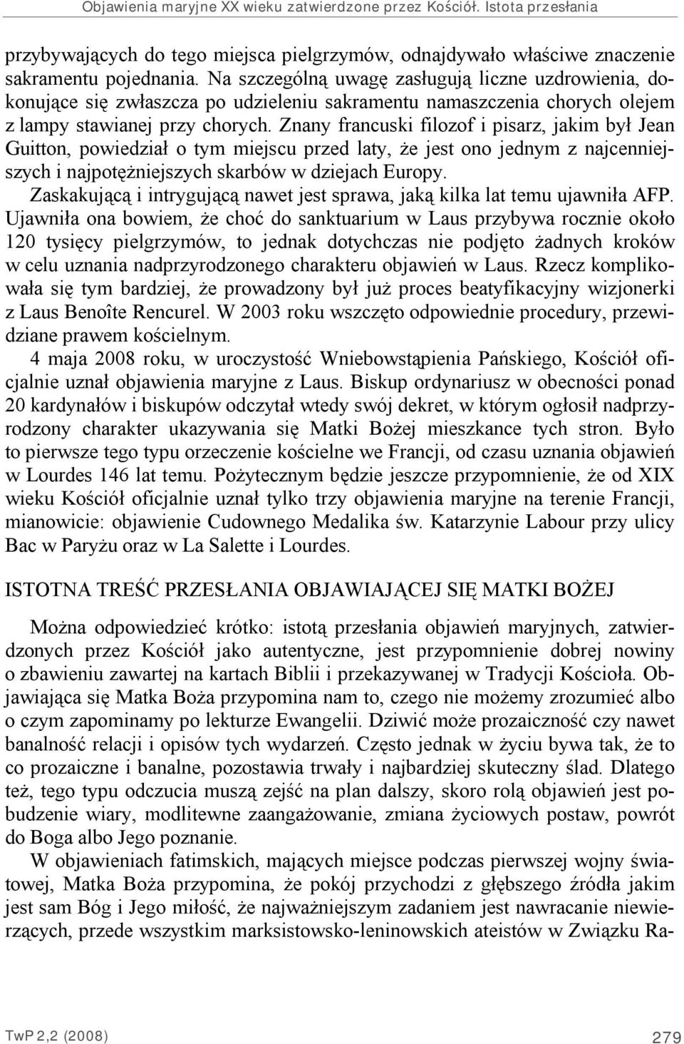 Znany francuski filozof i pisarz, jakim był Jean Guitton, powiedział o tym miejscu przed laty, że jest ono jednym z najcenniejszych i najpotężniejszych skarbów w dziejach Europy.