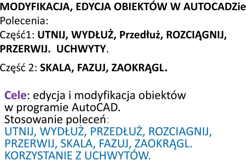 Cele: edycja i modyfikacja obiektów Cele: edycja i modyfikacja obiektów w programie