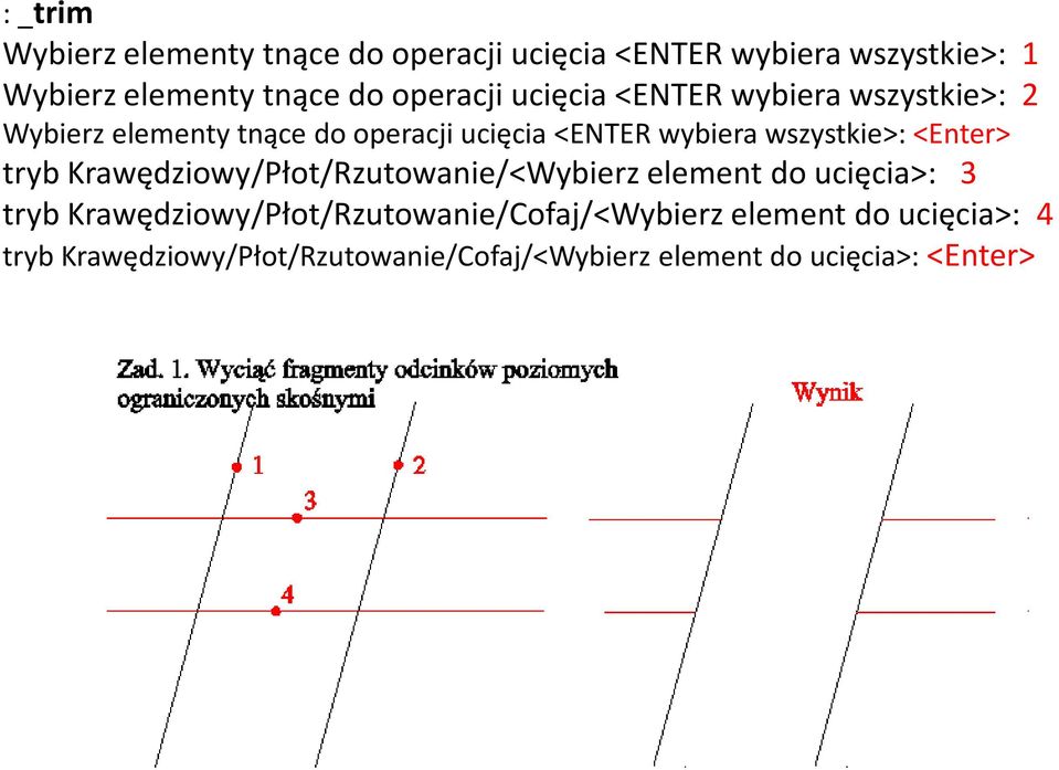 wszystkie>: <Enter> tryb Krawędziowy/Płot/Rzutowanie/<Wybierz element do ucięcia>: 3 tryb