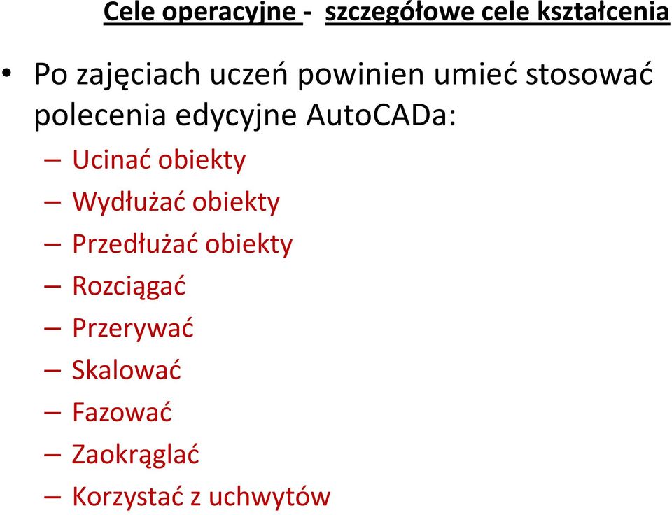 Ucinać obiekty Wydłużać obiekty Przedłużać obiekty