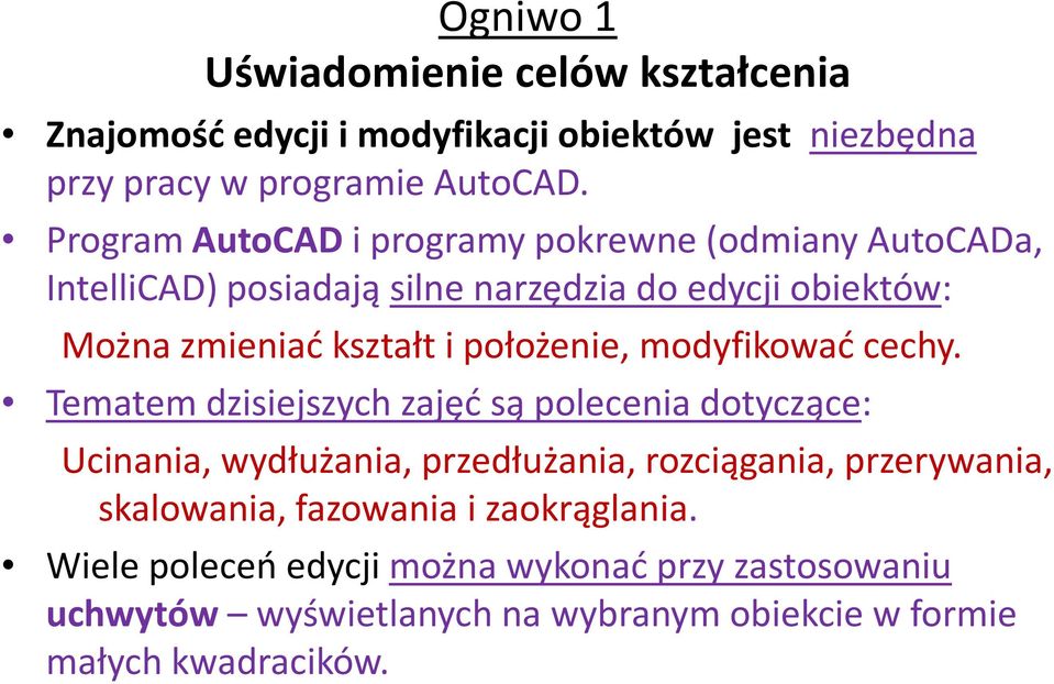 położenie, modyfikować cechy.