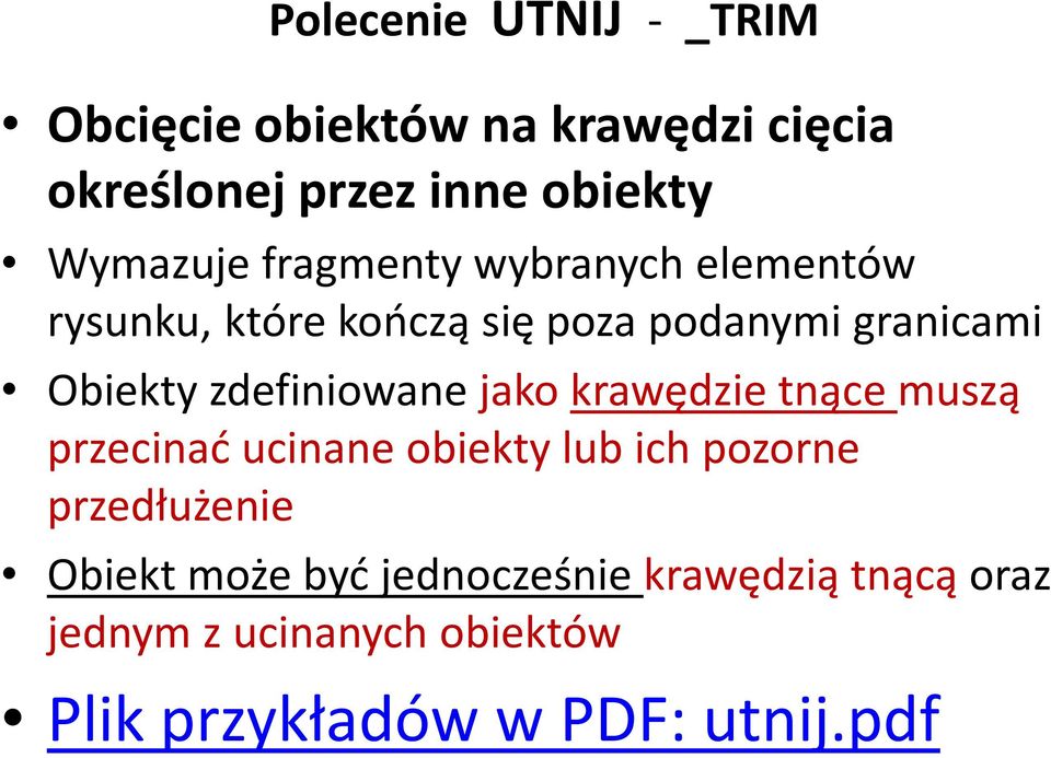 zdefiniowane jako krawędzie tnące muszą przecinać ucinane obiekty lub ich pozorne przedłużenie