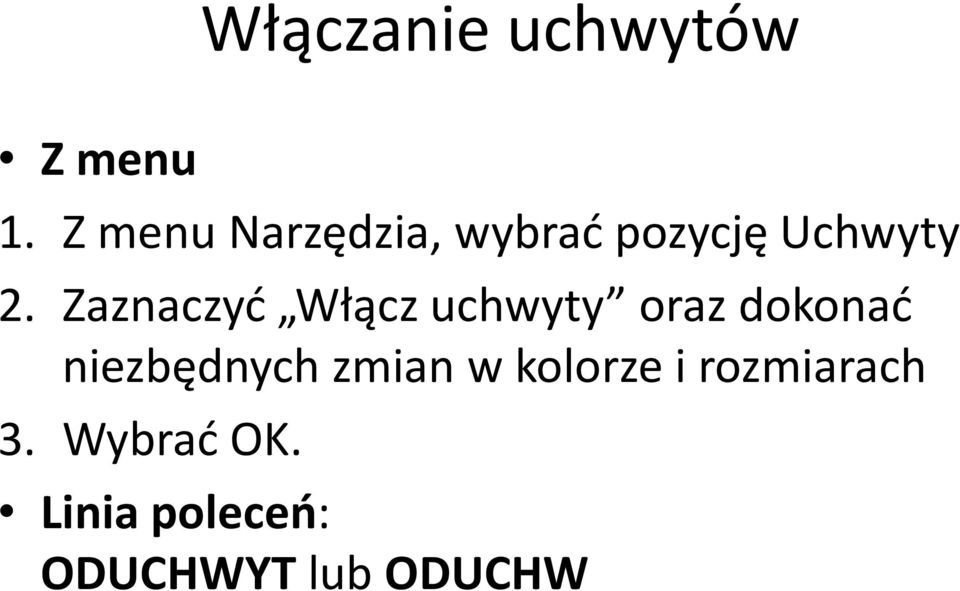 Zaznaczyć Włącz uchwyty oraz dokonać niezbędnych