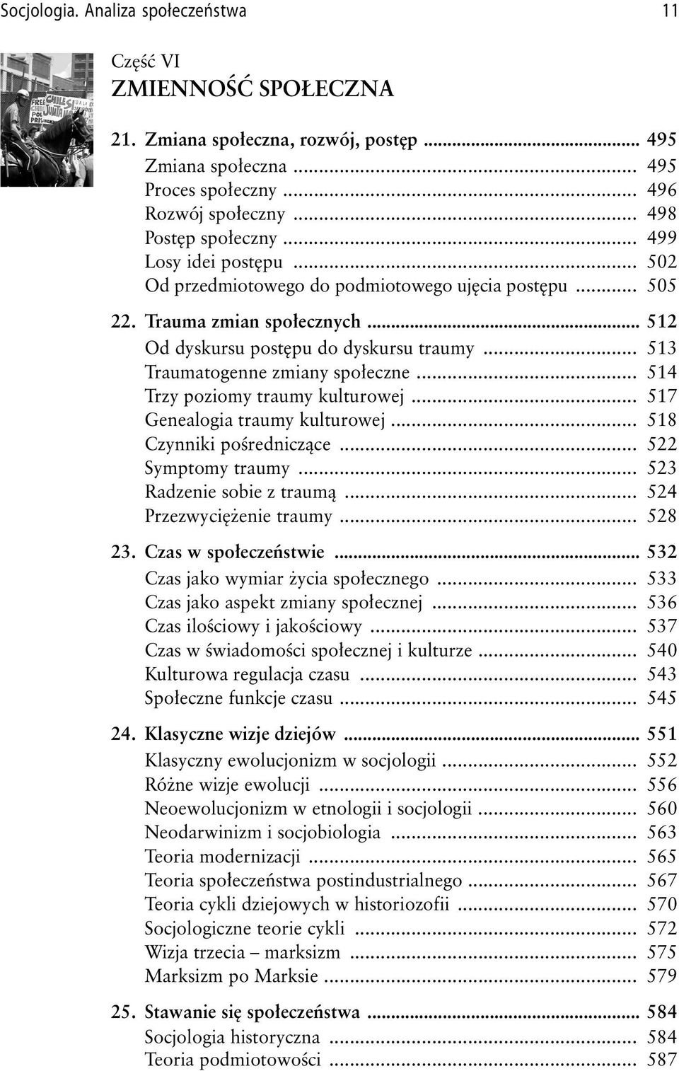 .. 514 Trzy poziomy traumy kulturowej... 517 Genealogia traumy kulturowej... 518 Czynniki pośredniczące... 522 Symptomy traumy... 523 Radzenie sobie z traumą... 524 Przezwyciężenie traumy... 528 23.