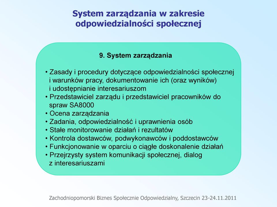 udostępnianie interesariuszom Przedstawiciel zarządu i przedstawiciel pracowników do spraw SA8000 Ocena zarządzania Zadania, odpowiedzialność