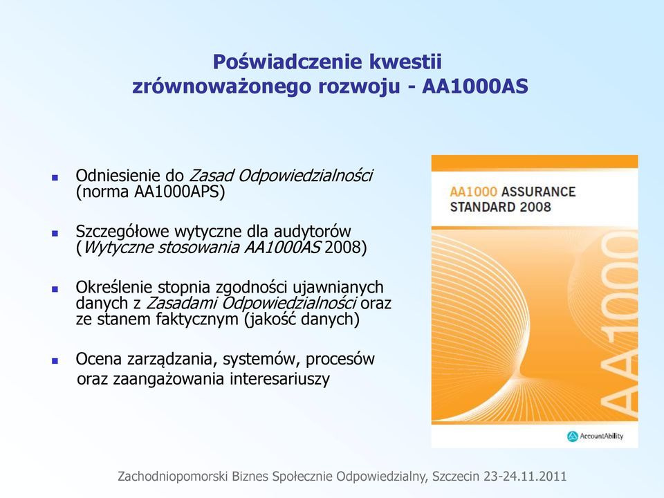 AA1000AS 2008) Określenie stopnia zgodności ujawnianych danych z Zasadami Odpowiedzialności