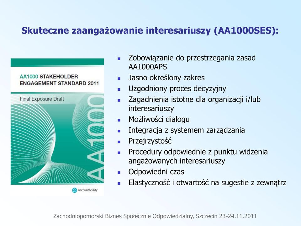 interesariuszy Możliwości dialogu Integracja z systemem zarządzania Przejrzystość Procedury