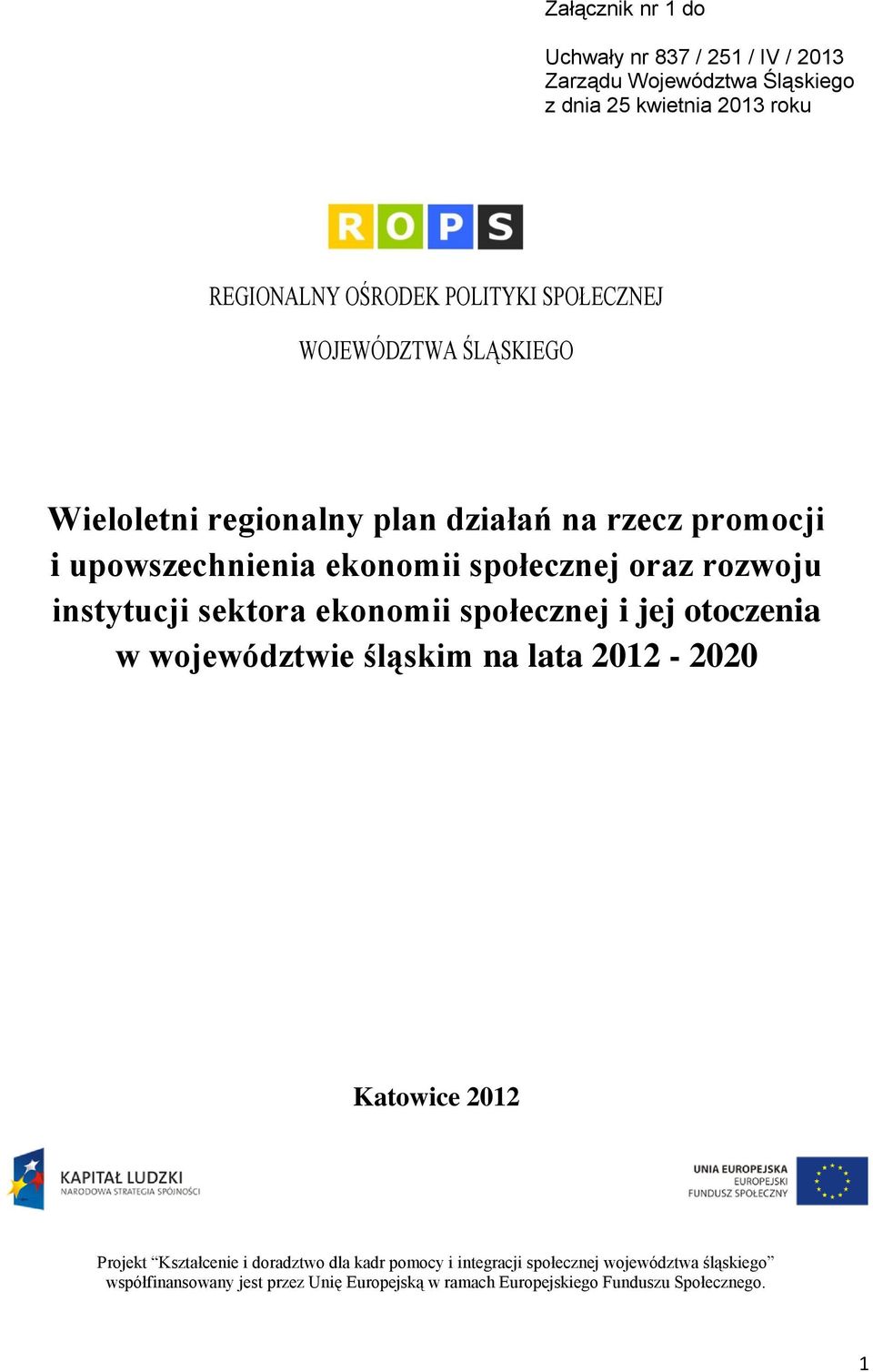 instytucji sektora ekonomii społecznej i jej otoczenia w województwie śląskim na lata 2012-2020 Katowice 2012 Projekt Kształcenie i doradztwo