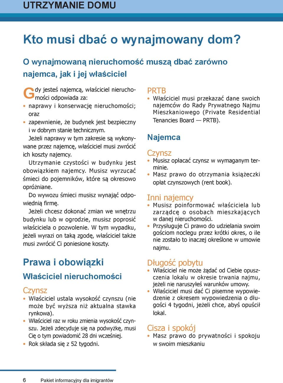 budynek jest bezpieczny i w dobrym stanie technicznym. Jeżeli naprawy w tym zakresie są wykonywane przez najemcę, właściciel musi zwrócić ich koszty najemcy.