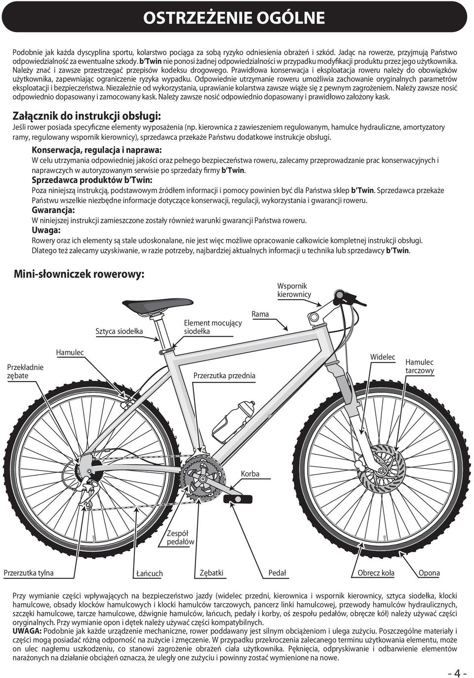 Prawidłowa konserwacja i eksploatacja roweru należy do obowiązków użytkownika, zapewniając ograniczenie ryzyka wypadku.