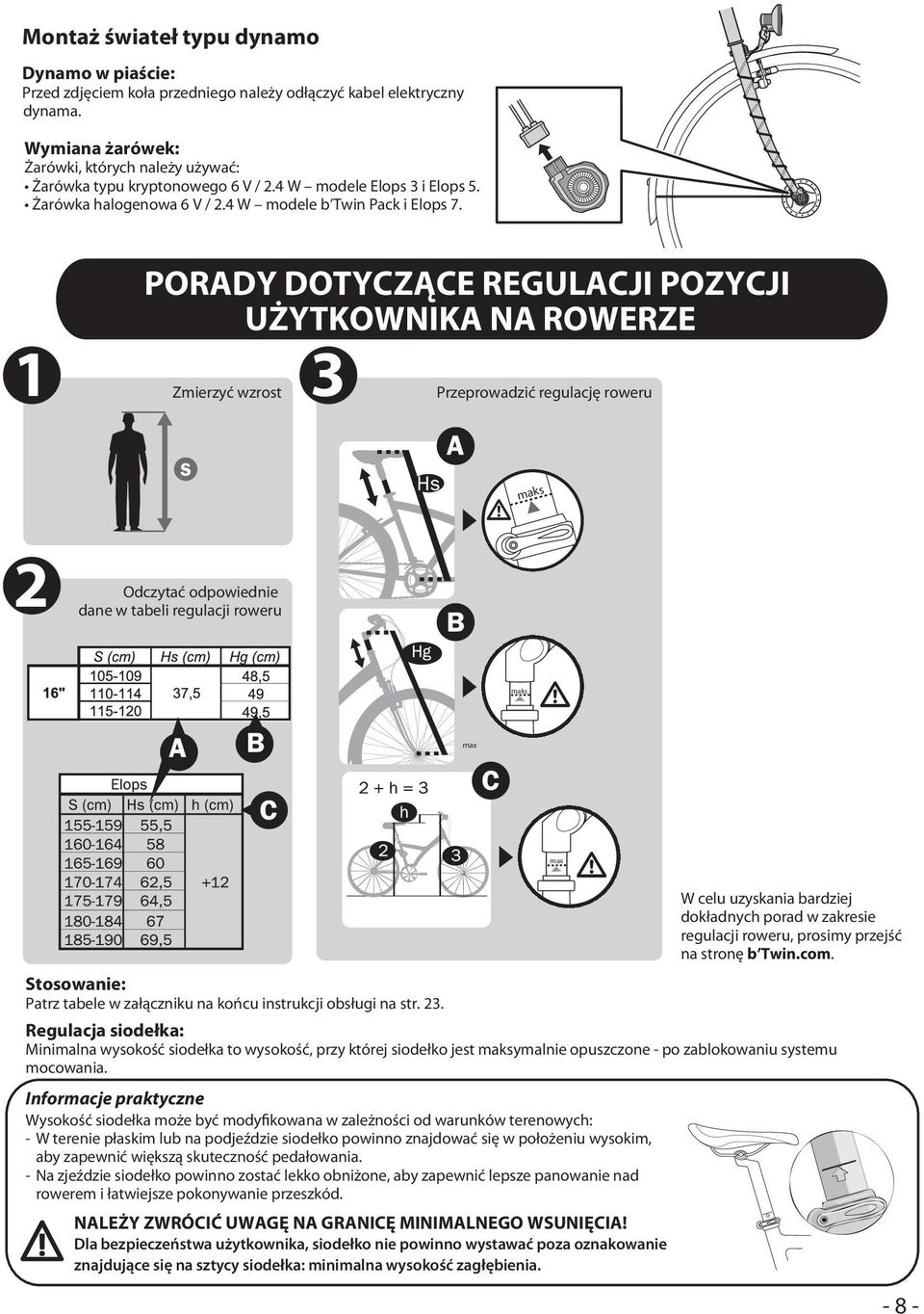 PORADY DOTYCZĄCE REGULACJI POZYCJI UŻYTKOWNIKA NA ZE 1 Zmierzyć wzrost 3 Przeprowadzić regulację roweru maks 2 Odczytać odpowiednie dane w tabeli regulacji roweru maks max max Stosowanie: Patrz