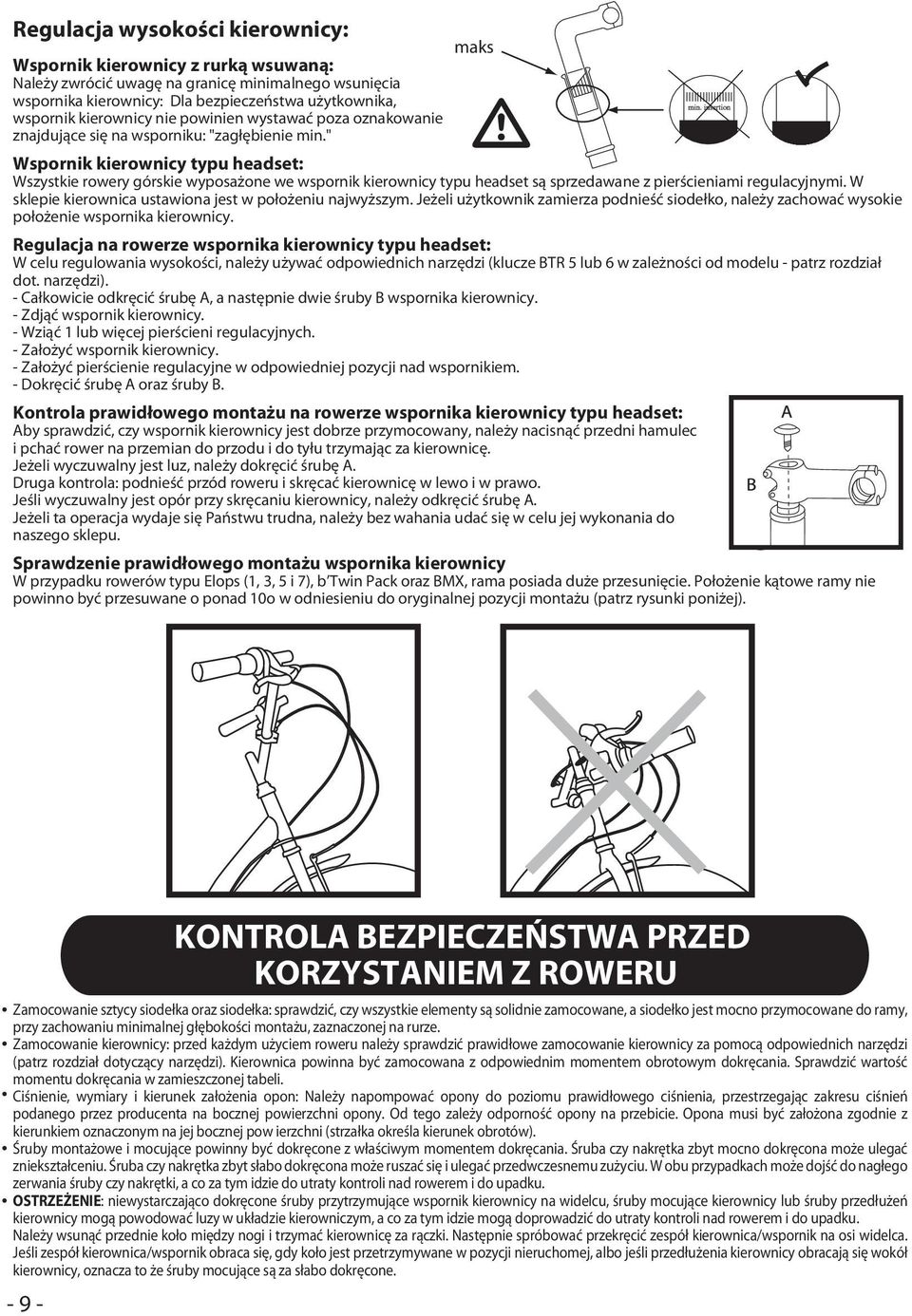 " Wspornik kierownicy typu headset: Wszystkie rowery górskie wyposażone we wspornik kierownicy typu headset są sprzedawane z pierścieniami regulacyjnymi.