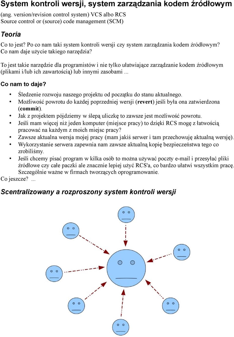 To jest takie narzędzie dla programistów i nie tylko ułatwiające zarządzanie kodem źródłowym (plikami i/lub ich zawartością) lub innymi zasobami... Co nam to daje?