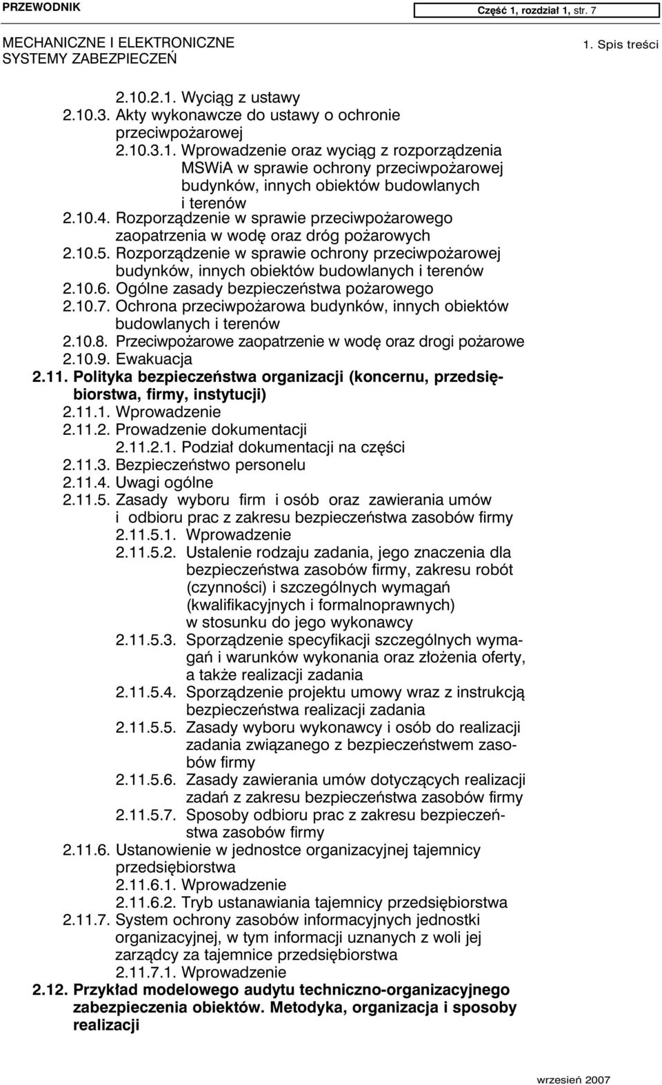 10.6. Ogólne zasady bezpieczeństwa pożarowego 2.10.7. Ochrona przeciwpożarowa budynków, innych obiektów budowlanych i terenów 2.10.8. Przeciwpożarowe zaopatrzenie w wodę oraz drogi pożarowe 2.10.9.