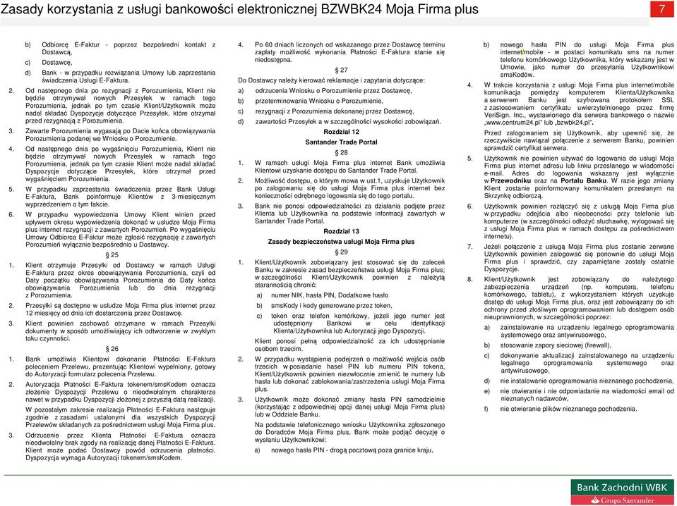 dotyczące Przesyłek, które otrzymał przed rezygnacją z Porozumienia. 3. Zawarte Porozumienia wygasają po Dacie końca obowiązywania Porozumienia podanej we Wniosku o Porozumienie. 4.