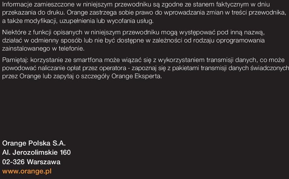 Niektóre z funkcji opisanych w niniejszym przewodniku mogą występować pod inną nazwą, działać w odmienny sposób lub nie być dostępne w zależności od rodzaju oprogramowania zainstalowanego