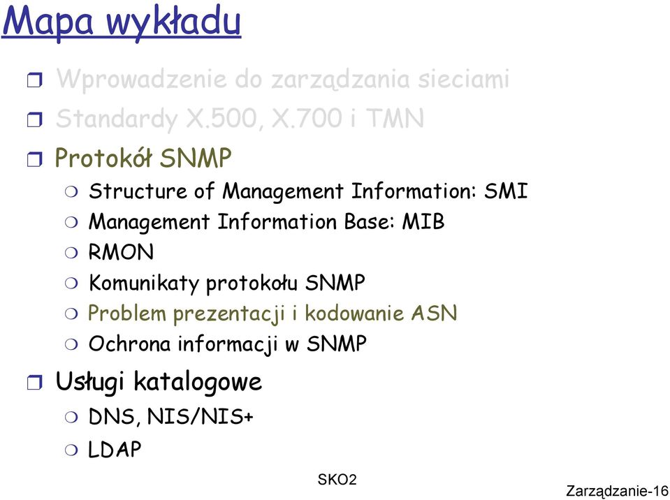 Information Base: MIB RMON Komunikaty protokołu SNMP Problem prezentacji i