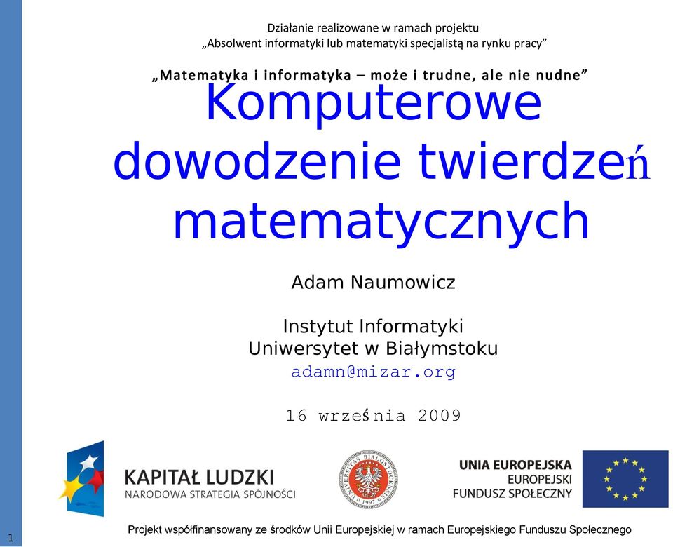matematycznych Adam Naumowicz Instytut Informatyki Uniwersytet w Białymstoku adamn@mizar.