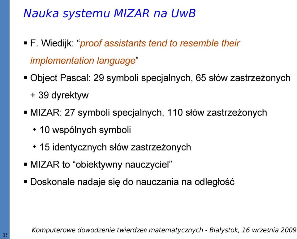 symboli specjalnych, 65 słów zastrzeżonych + 39 dyrektyw MIZAR: 27 symboli specjalnych,