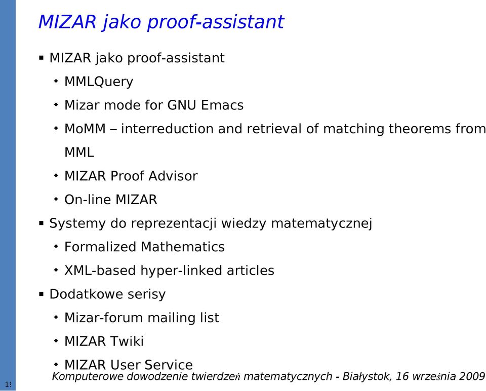 MIZAR Systemy do reprezentacji wiedzy matematycznej Formalized Mathematics XML-based