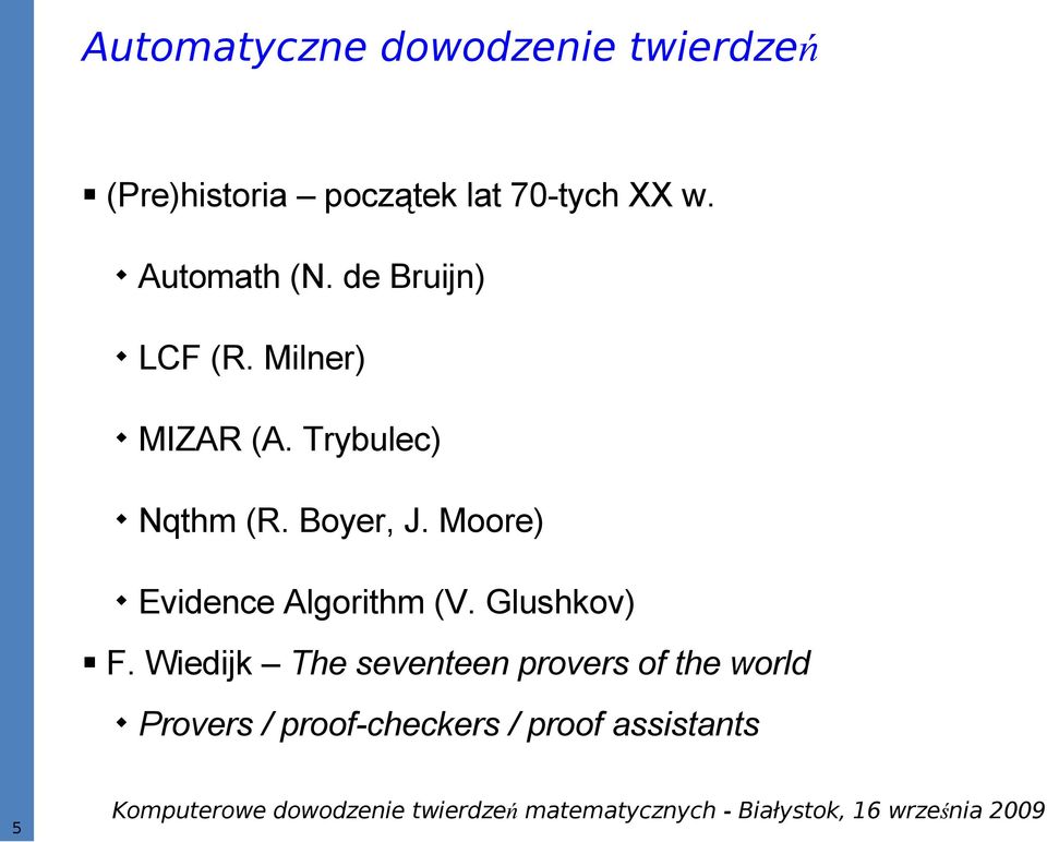 Trybulec) Nqthm (R. Boyer, J. Moore) Evidence Algorithm (V.