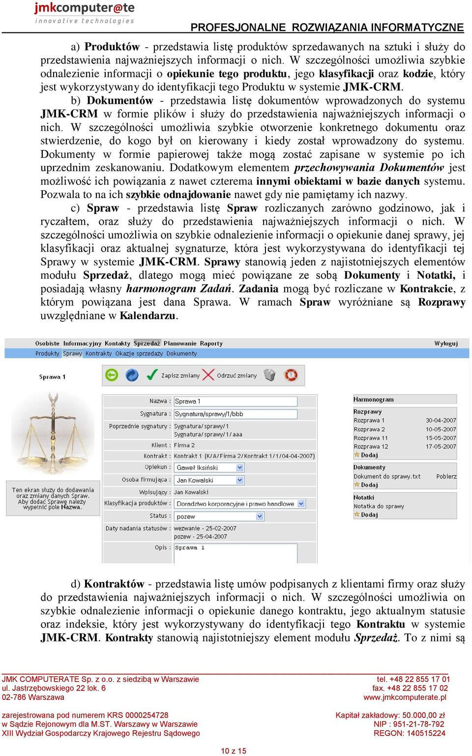 b) Dokumentów - przedstawia listę dokumentów wprowadzonych do systemu JMK-CRM w formie plików i służy do przedstawienia najważniejszych informacji o nich.