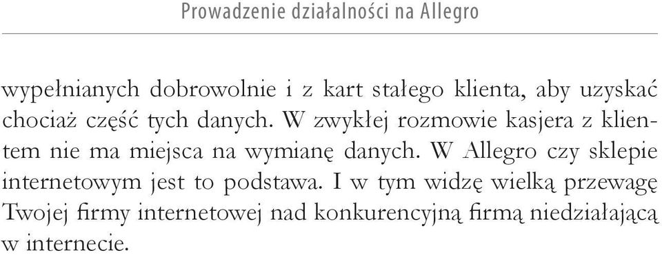 W zwykłej rozmowie kasjera z klientem nie ma miejsca na wymianę danych.