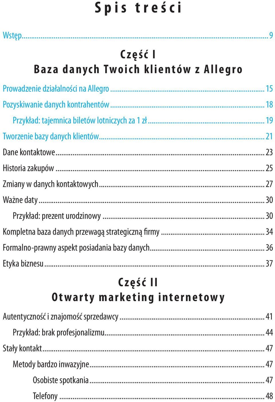 .. 27 Ważne daty... 30 Przykład: prezent urodzinowy... 30 Kompletna baza danych przewagą strategiczną firmy... 34 Formalno-prawny aspekt posiadania bazy danych.