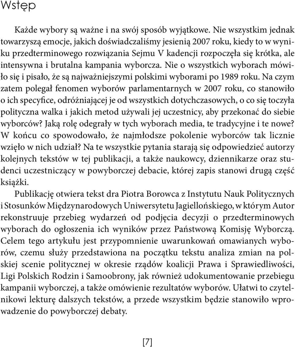 kampania wyborcza. Nie o wszystkich wyborach mówiło się i pisało, że są najważniejszymi polskimi wyborami po 1989 roku.