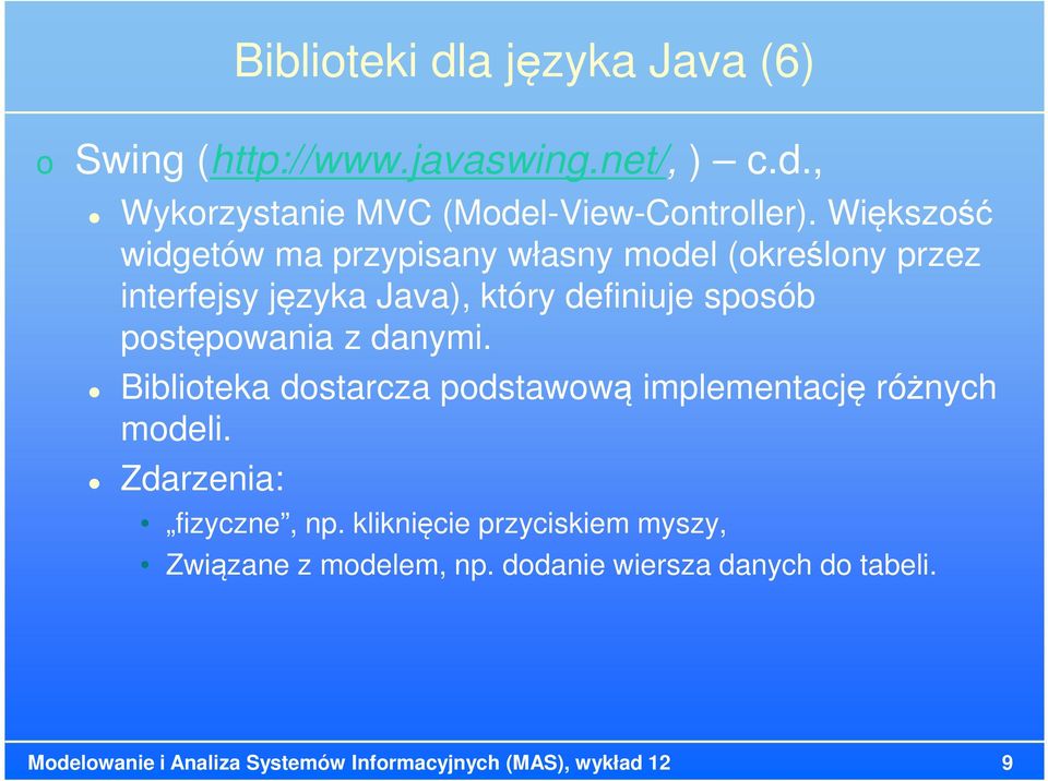 postępowania z danymi. Biblioteka dostarcza podstawową implementację różnych modeli. Zdarzenia: fizyczne, np.