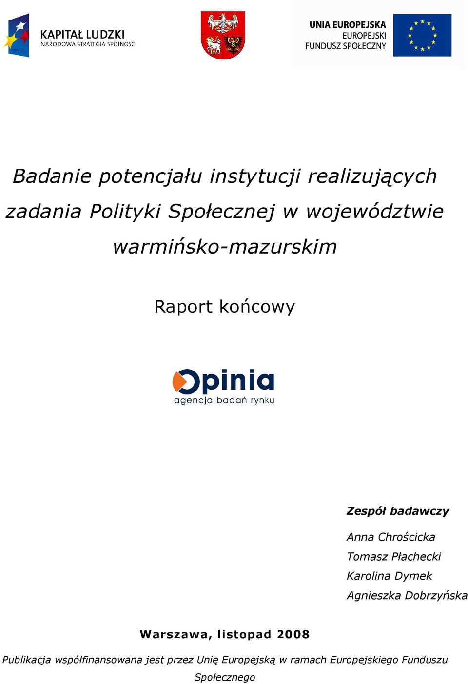 Tomasz Płachecki Karolina Dymek Agnieszka Dobrzyńska Warszawa, listopad 2008