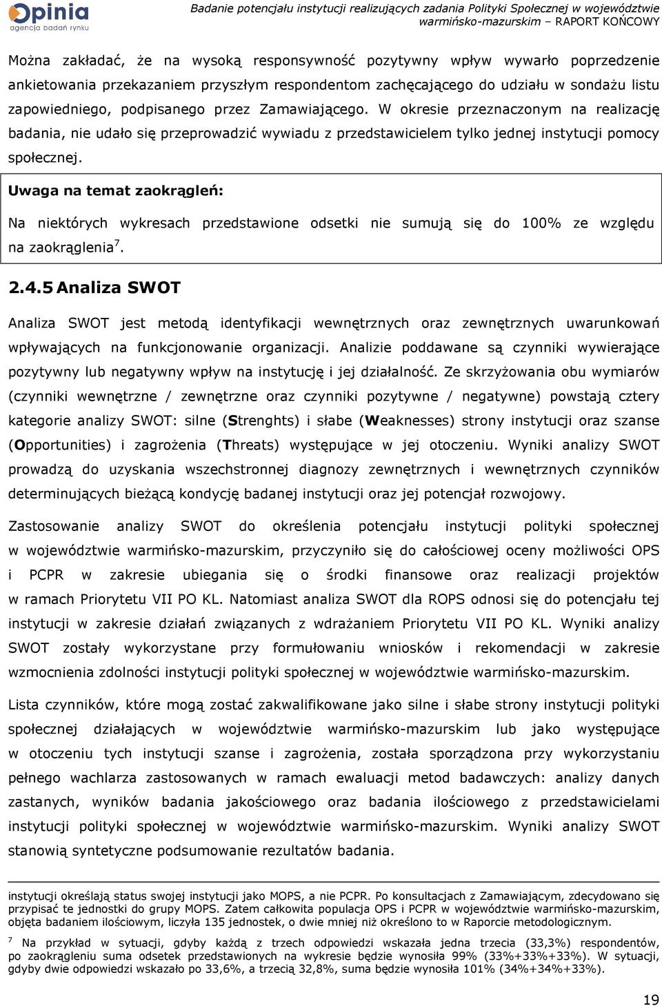 Uwaga na temat zaokrągleń: Na niektórych wykresach przedstawione odsetki nie sumują się do 100% ze względu na zaokrąglenia 7. 2.4.