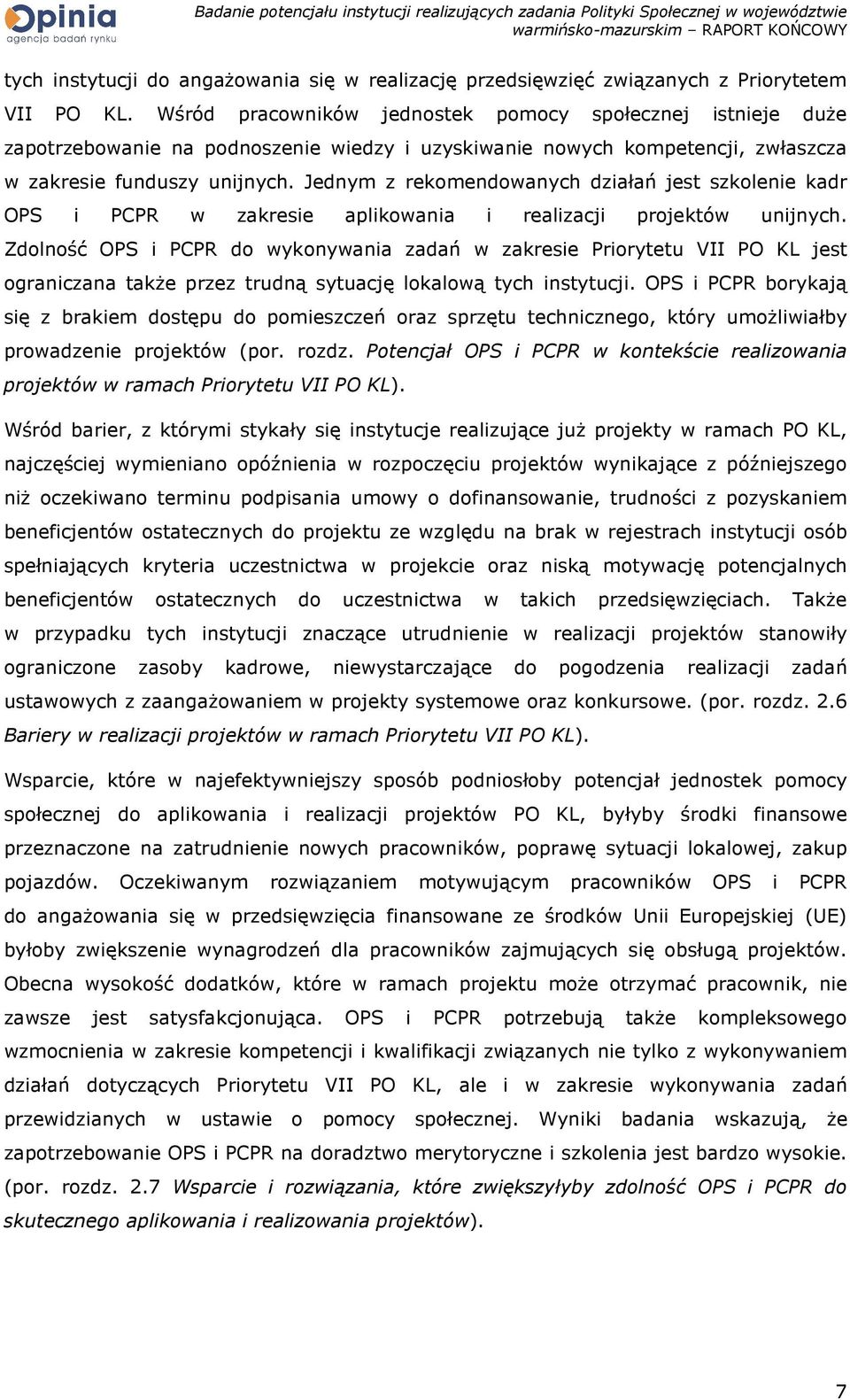 Jednym z rekomendowanych działań jest szkolenie kadr OPS i PCPR w zakresie aplikowania i realizacji projektów unijnych.