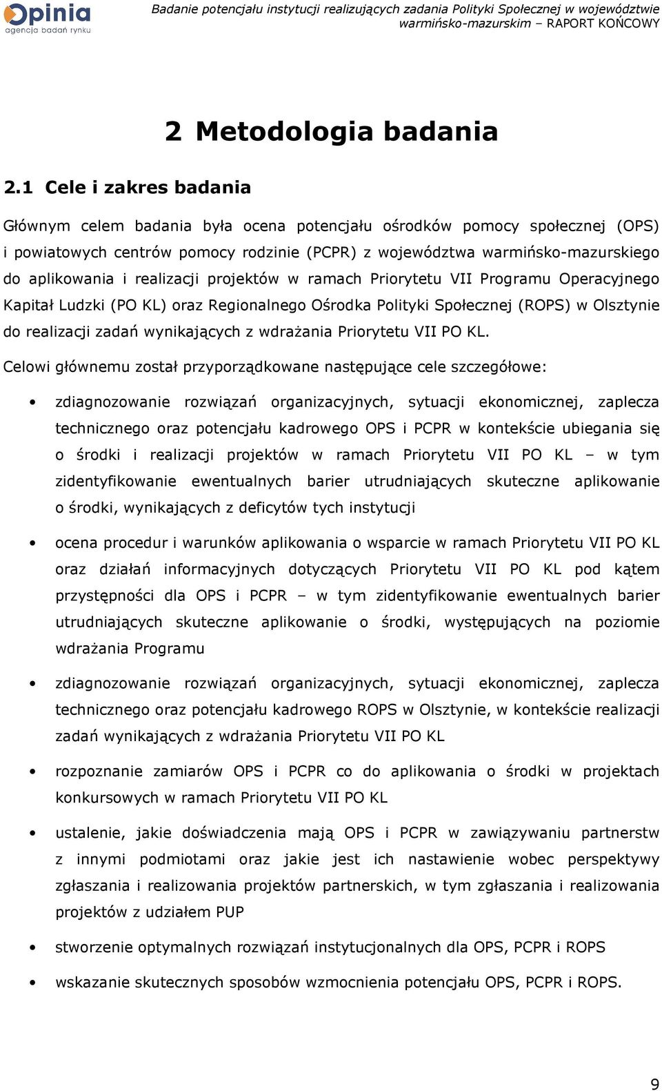 realizacji projektów w ramach Priorytetu VII Programu Operacyjnego Kapitał Ludzki (PO KL) oraz Regionalnego Ośrodka Polityki Społecznej (ROPS) w Olsztynie do realizacji zadań wynikających z wdraŝania