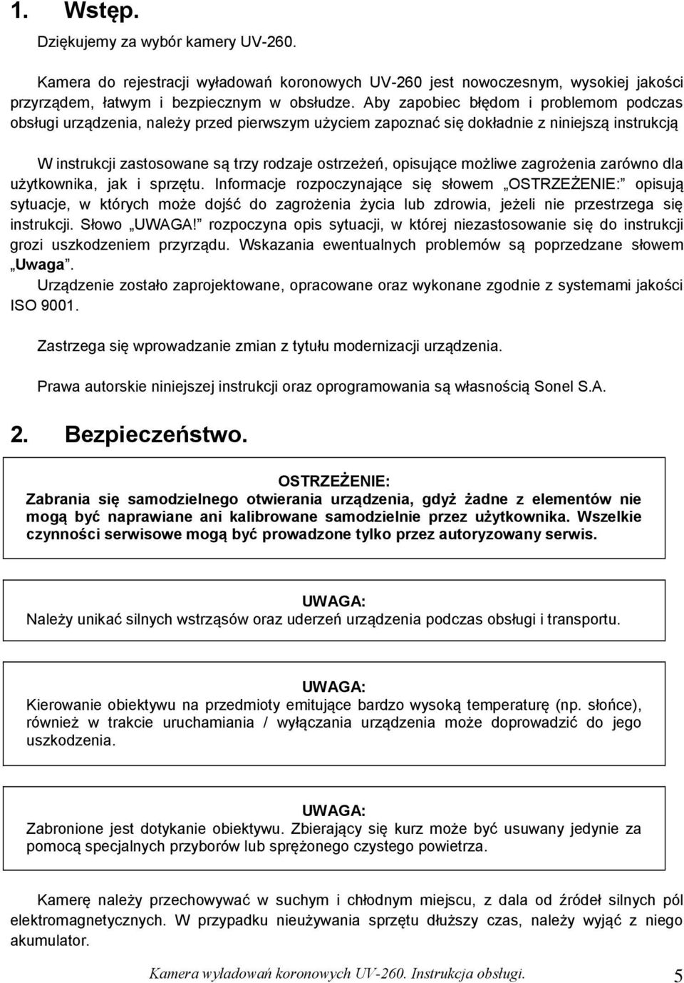 możliwe zagrożenia zarówno dla użytkownika, jak i sprzętu.