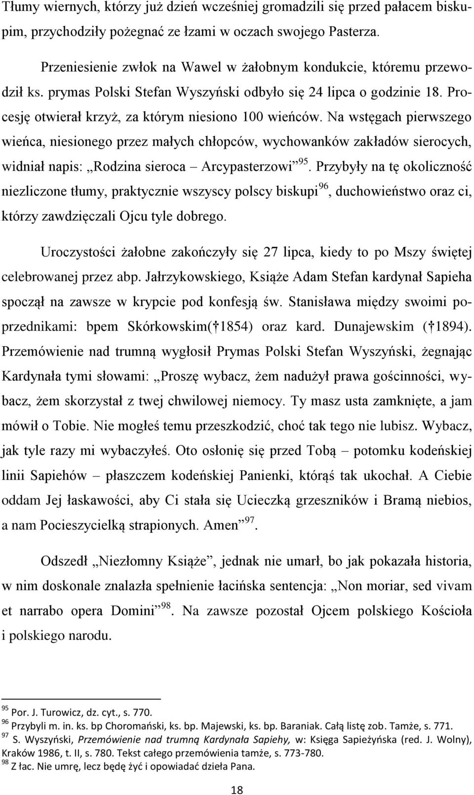 Na wstęgach pierwszego wieńca, niesionego przez małych chłopców, wychowanków zakładów sierocych, widniał napis: Rodzina sieroca Arcypasterzowi 95.