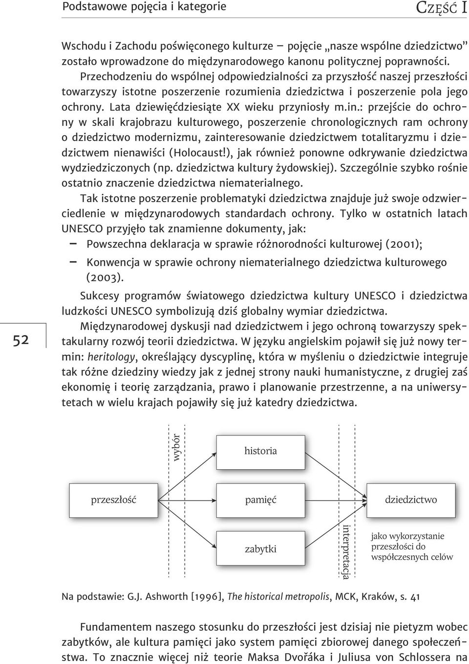 Lata dziewięćdziesiąte XX wieku przyniosły m.in.