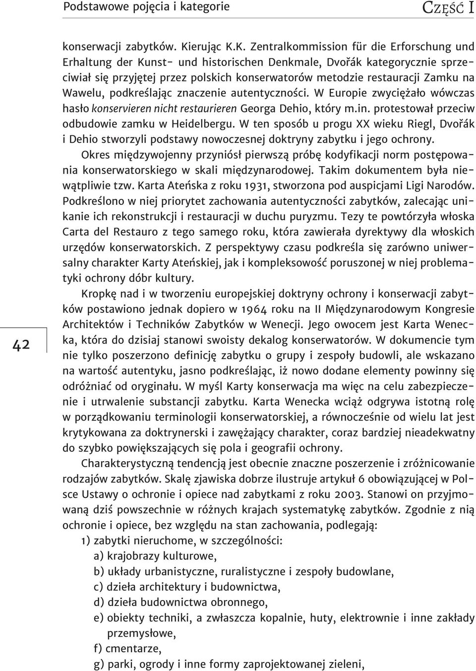 K. Zentralkommission für die Erforschung und Erhaltung der Kunst- und historischen Denkmale, Dvořák kategorycznie sprzeciwiał się przyjętej przez polskich konserwatorów metodzie restauracji Zamku na