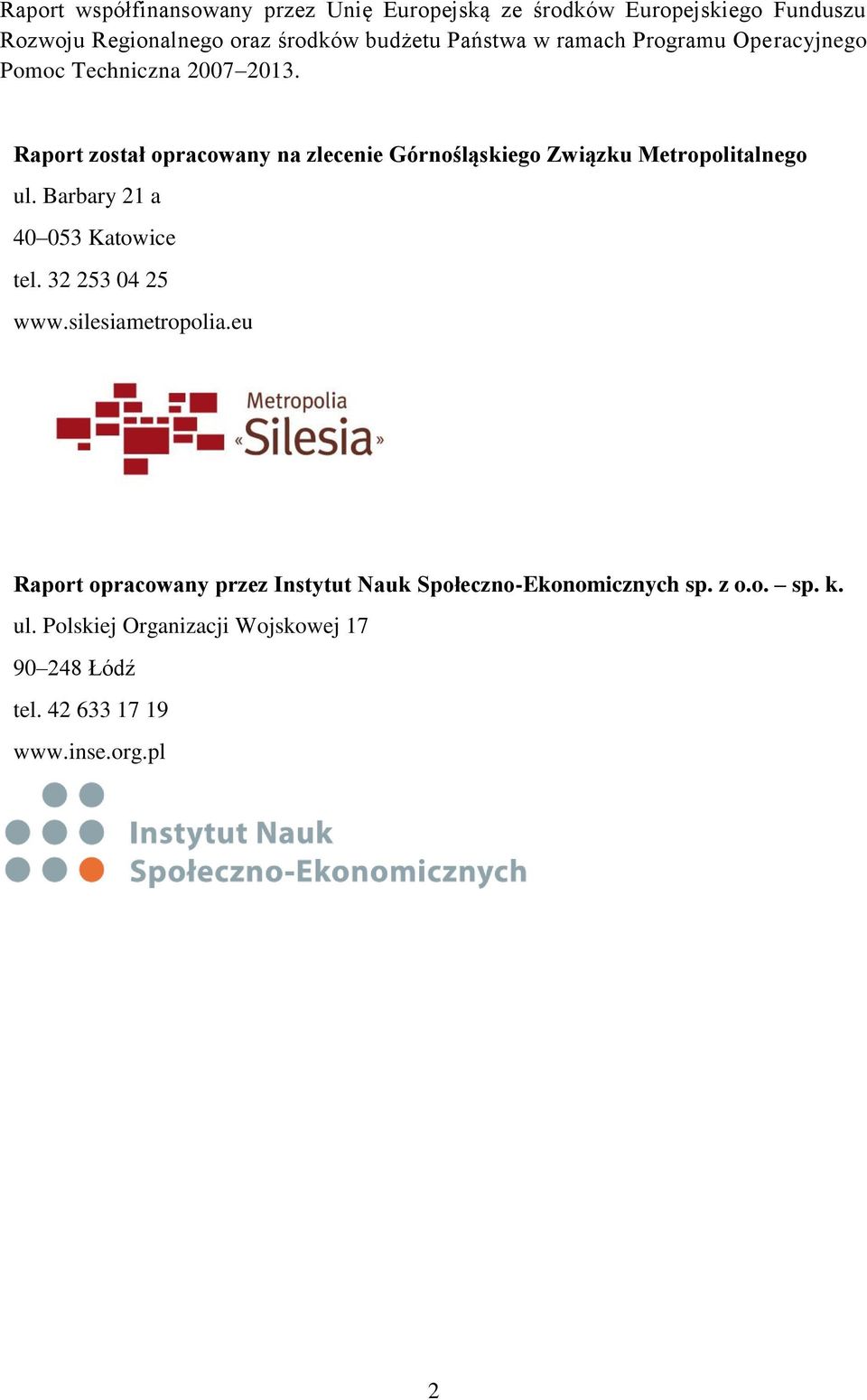 Raport został opracowany na zlecenie Górnośląskiego Związku Metropolitalnego ul. Barbary 21 a 40 053 Katowice tel.