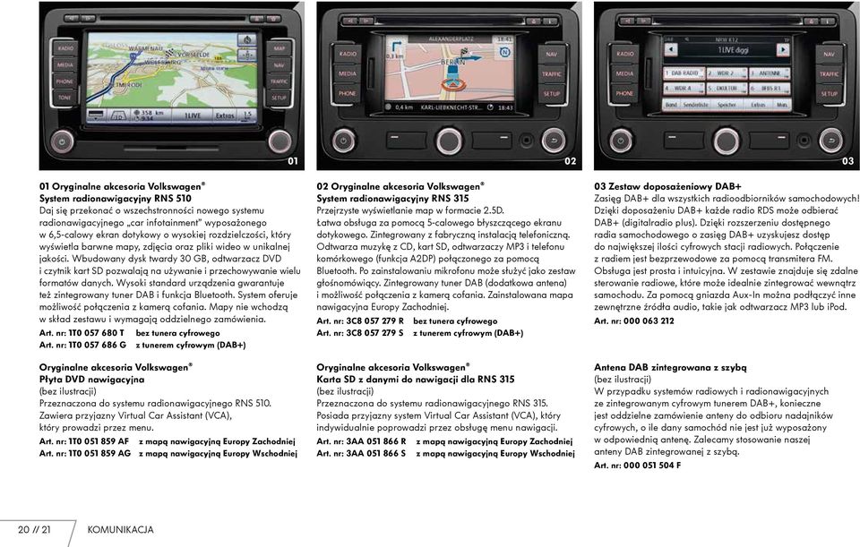 Wbudowany dysk twardy 30 GB, odtwarzacz DVD i czytnik kart SD pozwalają na używanie i przechowywanie wielu formatów danych.