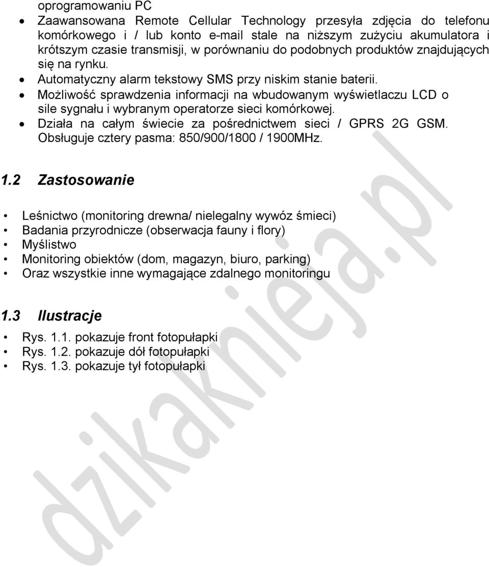 Możliwość sprawdzenia informacji na wbudowanym wyświetlaczu LCD o sile sygnału i wybranym operatorze sieci komórkowej. Działa na całym świecie za pośrednictwem sieci / GPRS 2G GSM.