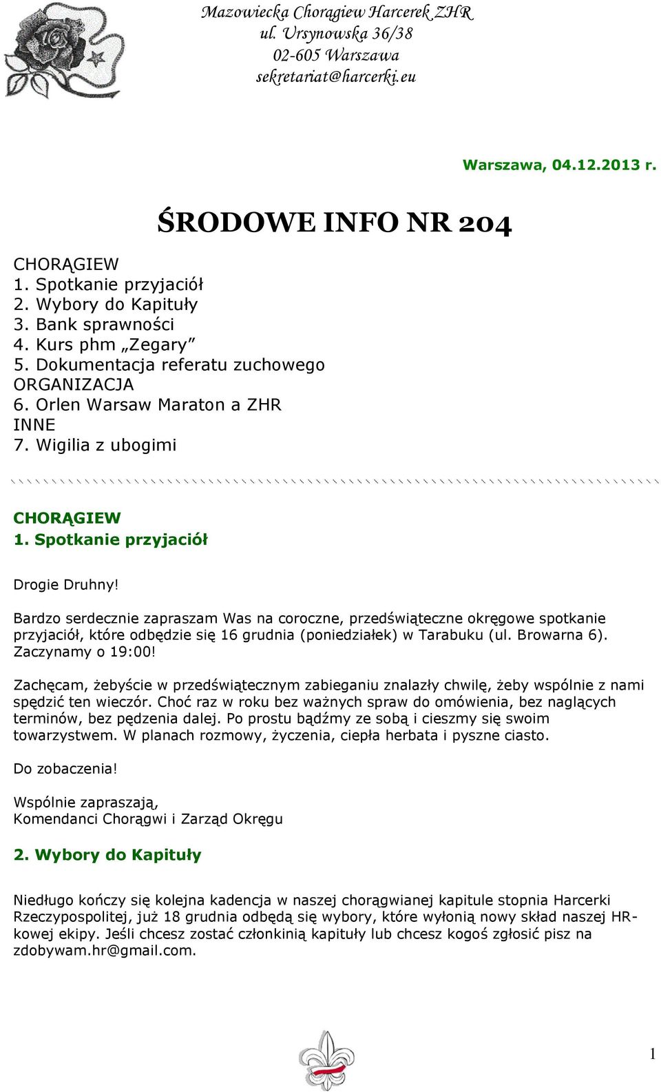 Bardzo serdecznie zapraszam Was na coroczne, przedświąteczne okręgowe spotkanie przyjaciół, które odbędzie się 16 grudnia (poniedziałek) w Tarabuku (ul. Browarna 6). Zaczynamy o 19:00!