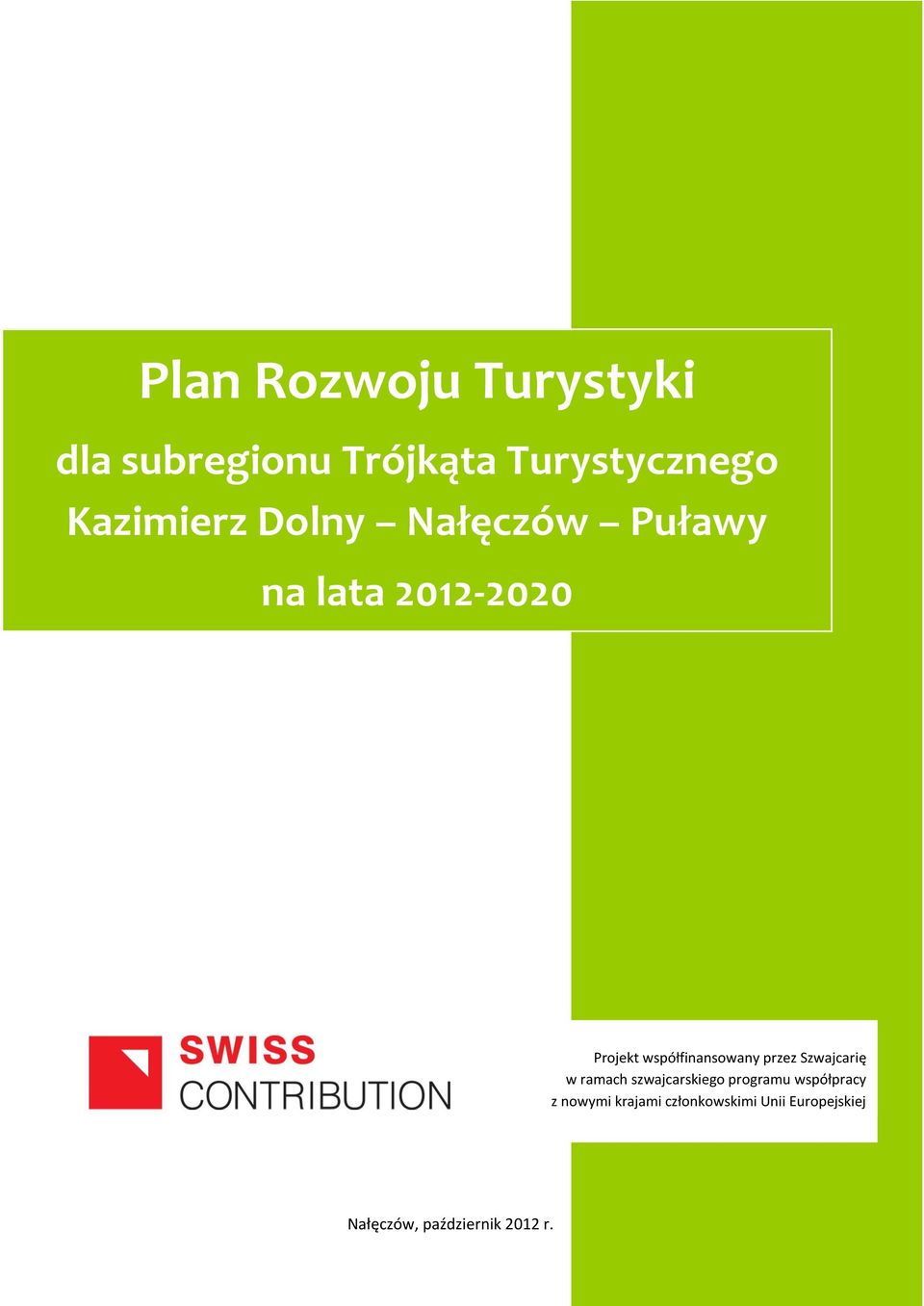 lata 2012-2020 Projekt współfinansowany przez Szwajcarię w ramach szwajcarskiego