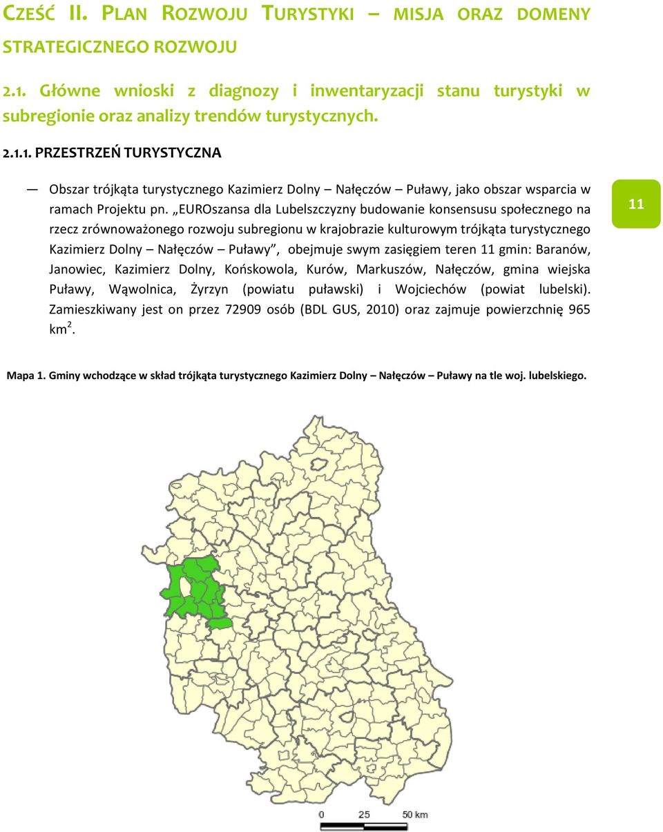 1. PRZESTRZEŃ TURYSTYCZNA Obszar trójkąta turystycznego Kazimierz Dolny Nałęczów Puławy, jako obszar wsparcia w ramach Projektu pn.