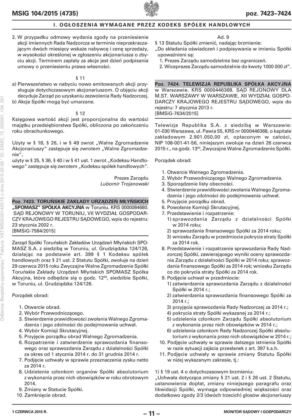 akcjonariusza o zbyciu akcji. Terminem zapłaty za akcje jest dzień podpisania umowy o przeniesieniu prawa własności. Ad.